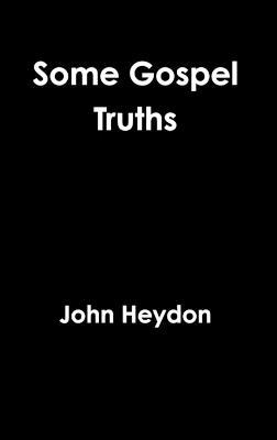 Some Gospel Truths - John Heydon - cover