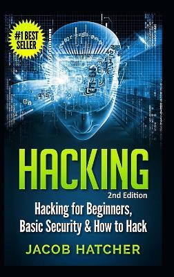 Hacking: Hacking for Beginners and Basic Security: How to Hack - Jacob Hatcher - cover