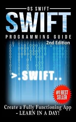 Programming: Swift: Create A Fully Functioning App: Learn in A Day! - Os Swift - cover