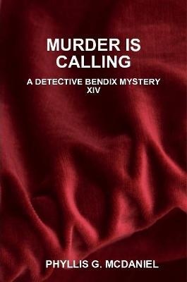 Murder is Calling: A Detective Bendix Mystery XIV - Phyllis G. McDaniel - cover