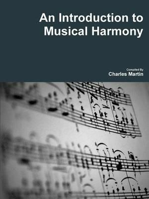 An Introduction to Musical Harmony - Charles Martin - cover