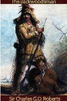 The Backwoodsman - Charles G D Roberts - cover