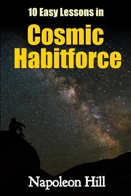10 Easy Lessons In Cosmic Habitforce - Napoleon Hill - cover
