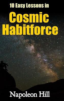 10 Easy Lessons in Cosmic Habitforce - Napoleon Hill - cover