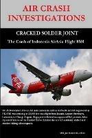 Air Crash Investigations - Cracked Solder Joint - the Crash of Indonesia Airasia Flight 8501 - Dirk Barreveld - cover