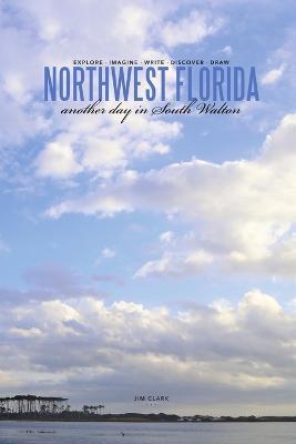 Northwest Florida... Another Day in South Walton - Jim Clark - cover