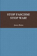 Stop Fascism! Stop War!