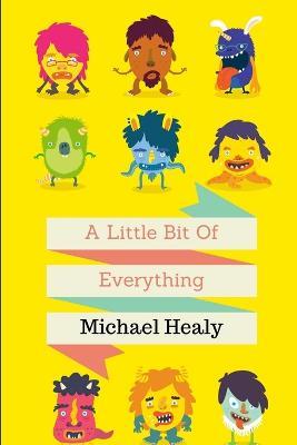 A Little Bit of Everything - Michael Healy - cover