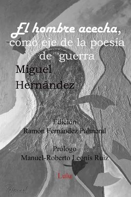 El Hombre Acecha, Eje Poesia De Guerra - Ramon Fernandez Palmeral - cover