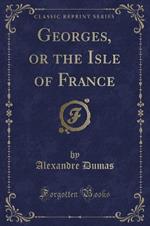 Georges, or the Isle of France (Classic Reprint)