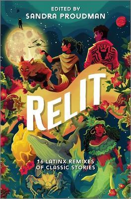 Relit: 16 Latinx Remixes of Classic Stories - Sandra Proudman - cover