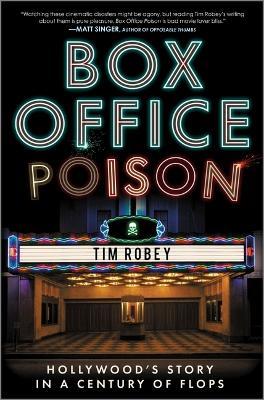 Box Office Poison: Hollywood's Story in a Century of Flops - Tim Robey - cover