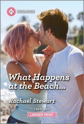 What Happens at the Beach... - Rachael Stewart - cover
