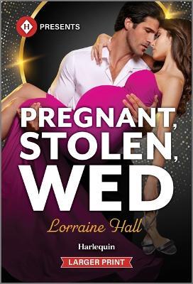 Pregnant, Stolen, Wed - Lorraine Hall - cover