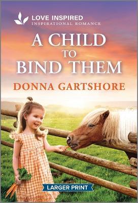 A Child to Bind Them: An Uplifting Inspirational Romance - Donna Gartshore - cover