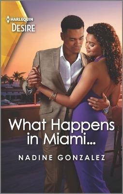 What Happens in Miami...: A Steamy One Night Stand Romance - Nadine Gonzalez - cover