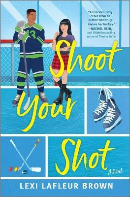 Shoot Your Shot: A Hockey Rom-Com - Lexi LaFleur Brown - cover