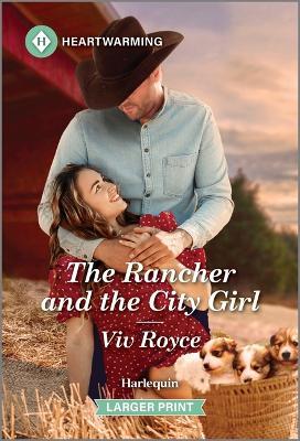 The Rancher and the City Girl: A Clean and Uplifting Romance - VIV Royce - cover