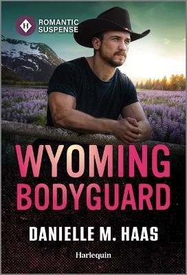 Wyoming Bodyguard - Danielle M Haas - cover