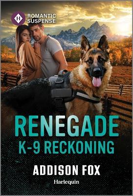Renegade K-9 Reckoning - Addison Fox - cover