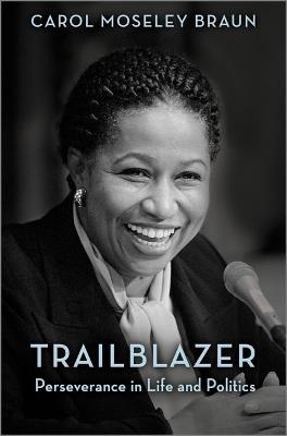 Trailblazer: Perseverance in Life and Politics - Carol Moseley Braun - cover