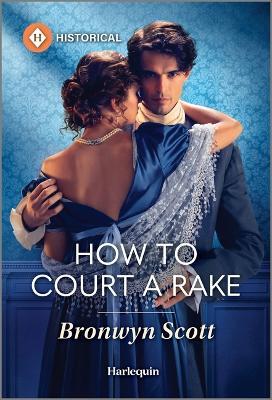 How to Court a Rake - Bronwyn Scott - cover