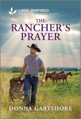 The Rancher's Prayer: An Uplifting Inspirational Romance - Donna Gartshore - cover