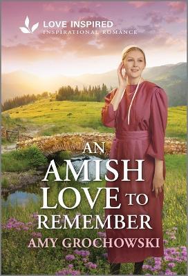 An Amish Love to Remember: An Uplifting Inspirational Romance - Amy Grochowski - cover