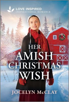 Her Amish Christmas Wish: An Uplifting Inspirational Romance - Jocelyn McClay - cover