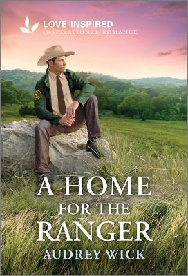 A Home for the Ranger: An Uplifting Inspirational Romance - Audrey Wick - cover