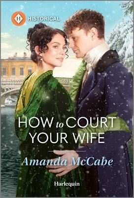 How to Court Your Wife - Amanda McCabe - cover