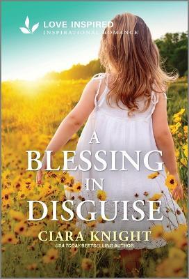 A Blessing in Disguise: An Uplifting Inspirational Romance - Ciara Knight - cover