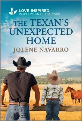 The Texan's Unexpected Home: An Uplifting Inspirational Romance - Jolene Navarro - cover