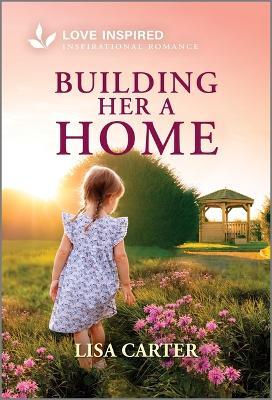 Building Her a Home: An Uplifting Inspirational Romance - Lisa Carter - cover