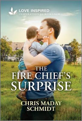 The Fire Chief's Surprise: An Uplifting Inspirational Romance - Chris Maday Schmidt - cover