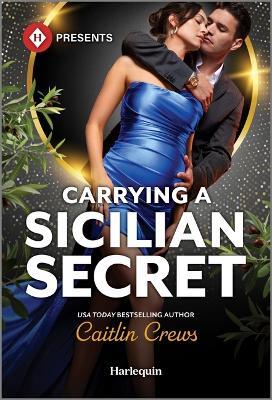Carrying a Sicilian Secret - Caitlin Crews - cover