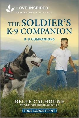 The Soldier's K-9 Companion: An Uplifting Inspirational Romance - Belle Calhoune - cover