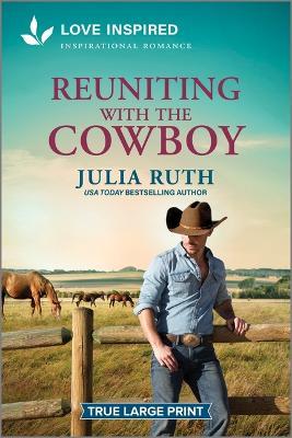 Reuniting with the Cowboy: An Uplifting Inspirational Romance - Julia Ruth - cover