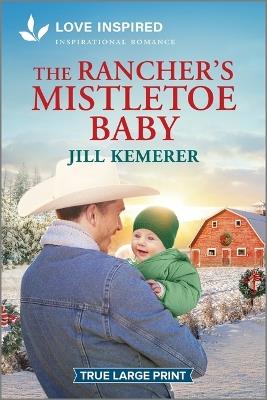 The Rancher's Mistletoe Baby: An Uplifting Inspirational Romance - Jill Kemerer - cover