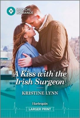A Kiss with the Irish Surgeon - Kristine Lynn - cover