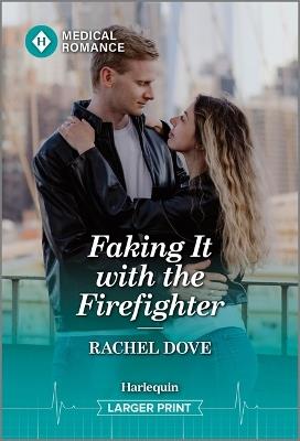 Faking It with the Firefighter - Rachel Dove - cover