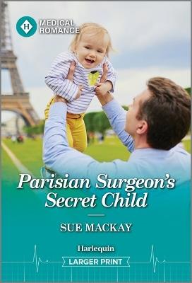 Parisian Surgeon's Secret Child - Sue MacKay - cover