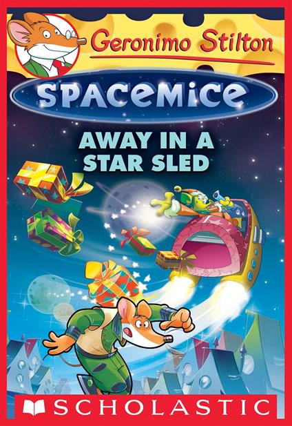 Away in a Star Sled (Geronimo Stilton Spacemice #8) - Geronimo Stilton - ebook
