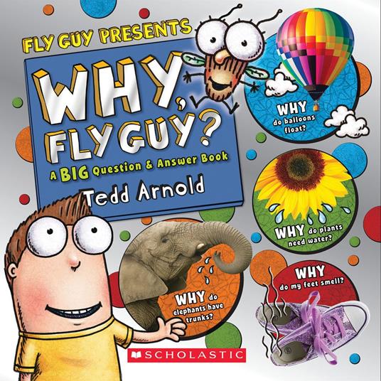 Why, Fly Guy?: Answers to Kids' BIG Questions (Fly Guy Presents) - Tedd Arnold - ebook
