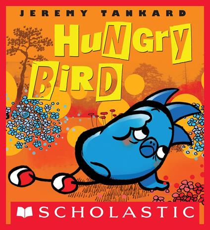 Hungry Bird - Jeremy Tankard - ebook