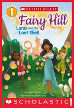 Fairy Hill: Luna and the Lost Shell (Scholastic Reader, Level 1)