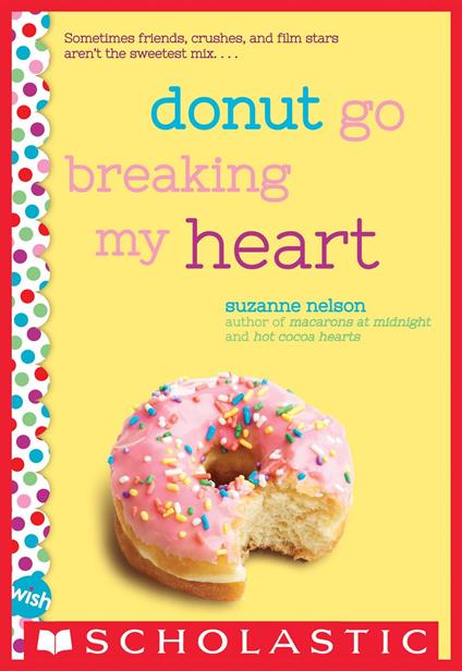 Donut Go Breaking My Heart: A Wish Novel - Suzanne Nelson - ebook