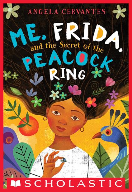 Me, Frida, and the Secret of the Peacock Ring (Scholastic Gold) - Angela Cervantes - ebook