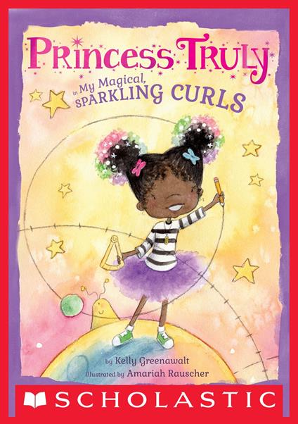 Princess Truly in My Magical, Sparkling Curls - Kelly Greenawalt,Amariah Rauscher - ebook