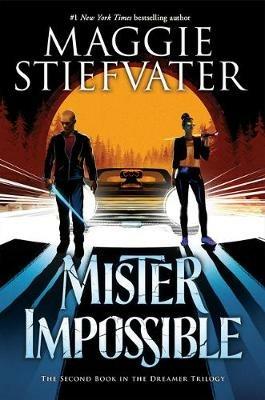 Mister Impossible (the Dreamer Trilogy #2): Volume 2 - Maggie Stiefvater - cover